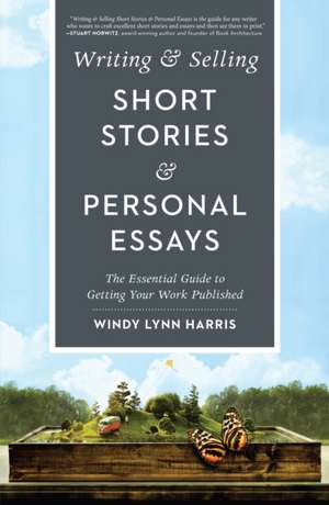 Writing & Selling Short Stories & Personal Essays de Harris, Windy Lynn