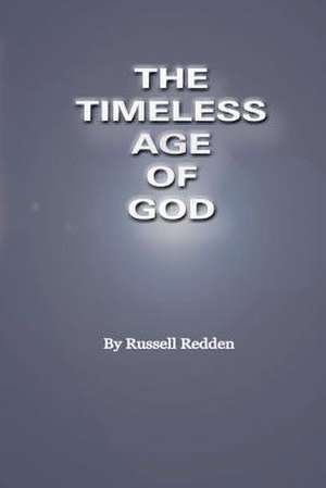 The Timeless Age of God de Russell Redden