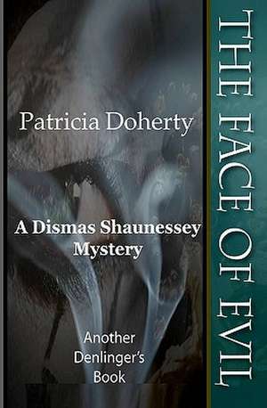 The Face of Evil: You Can't See Me, But I'm Watching de Patricia Doherty