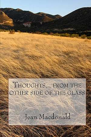 Thoughts... from the Other Side of the Glass de Jean Macdoanld