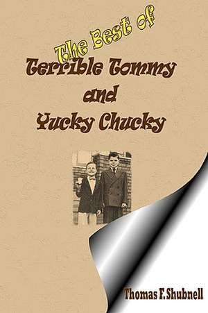 The Best of Terrible Tommy and Yucky Chucky: A Story of the California Mission Period de Thomas F. Shubnell