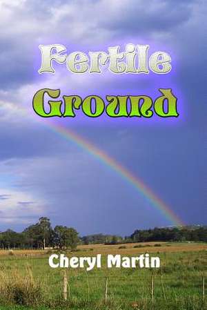 Fertile Ground de Cheryl Martin