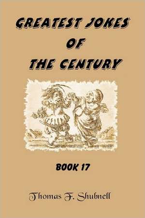 Greatest Jokes of the Century Book 17: 25 Strategies to Help You Build Momentum and Keep It Going de Thomas F. Shubnell