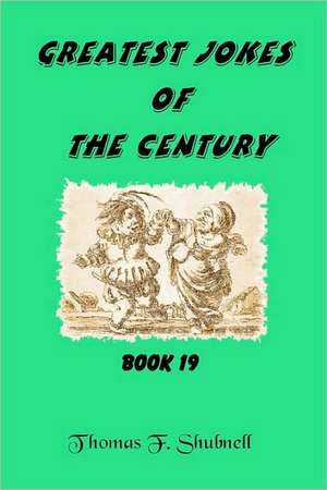 Greatest Jokes of the Century Book 19: 25 Strategies to Help You Build Momentum and Keep It Going de Thomas F. Shubnell