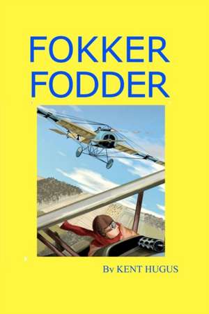 Fokker Fodder: A Handbook of Information for Homes, Clubs, Hotels, & Restaurants de Kent Hugus