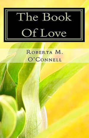 The Book of Love: A Bible Study Guide de Roberta M. O'Connell