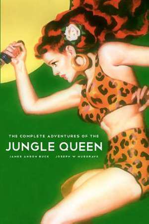 The Complete Adventures of the Jungle Queen de James Anson Buck