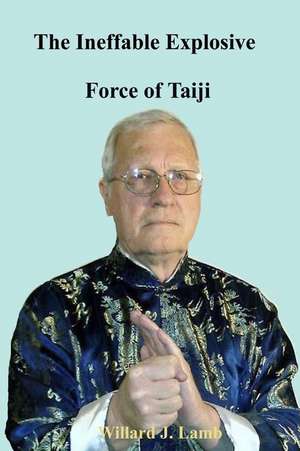 The Ineffable Explosive Force of Taiji de Willard J. Lamb