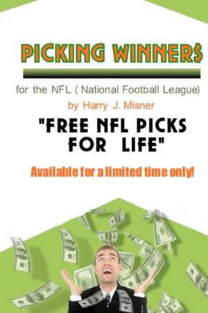 Picking Winners for the NFL (National Football League) de Harry J. Misner