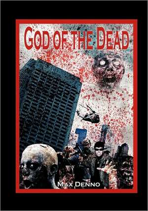 God of the Dead: Unleaded Version with No Adult Language. de Max Denno