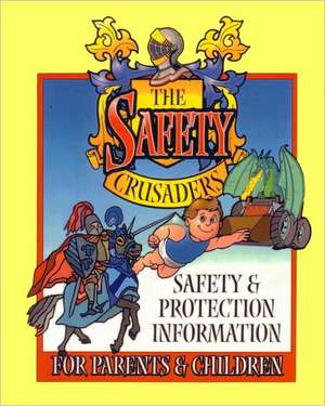 The Safety Crusaders: Safety & Protection Information for Parents and Children de Brian Cox