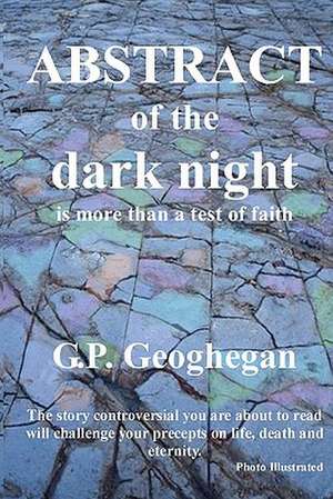 Abstract of the Dark Night: Twelve Feel-Good Stories de G. P. Geoghegan