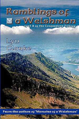 Ramblings of a Welshman: Part Two of the Confessions Trilogy de Lyn Clarke