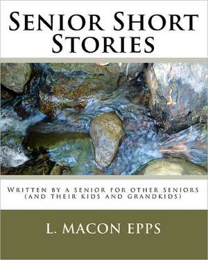 Senior Short Stories de L. Macon Epps