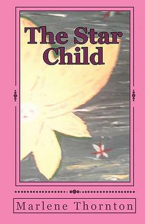 The Star Child de Marlene Thornton