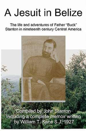 A Jesuit in Belize de William Kane