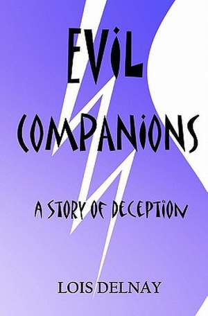 Evil Companions: Christian Fiction-All Reading de Lois Delnay