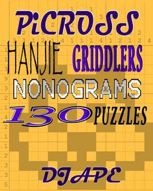 Picross, Hanjie, Griddlers, Nonograms: 130 Puzzles de Dj Ape