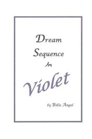 Dream Sequence in Violet de Billie Angel