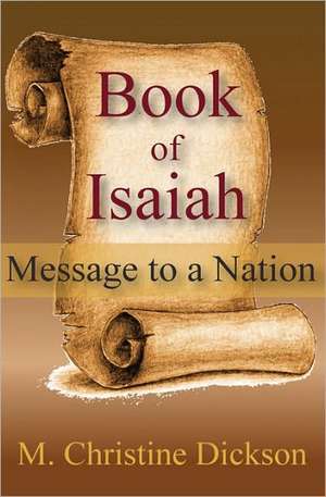 Book of Isaiah: Message to a Nation de M. Christine Dickson