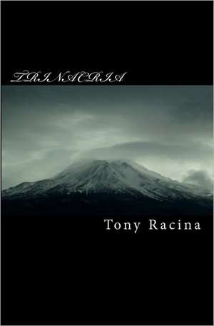 Trinacria: When Life Begins, Death Is Born de Tony Racina