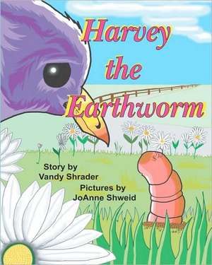 Harvey the Earthworm: The Unauthorized Black Book of Hypnotic Mind Control de Vandy Shrader