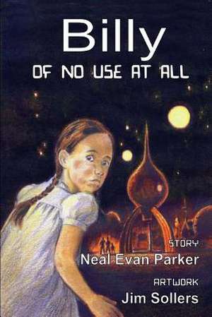 Billy, of No Use at All de Neal Evan Parker