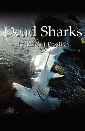 Dead Sharks: Why the Bible Does Not Condemn Homosexuality de Robert English