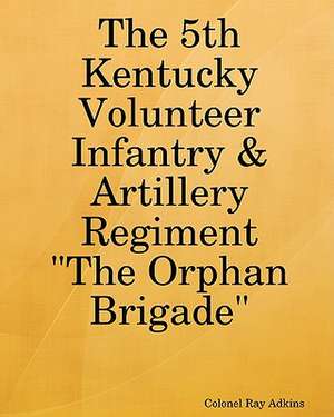 The 5th Kentucky Volunteer Infantry & Artillery Regiment de Col Ray Adkins