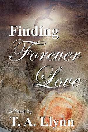 Finding Forever Love de T. A. Llynn