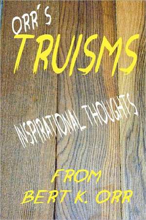 Orr's Truisms: A Diary of a Woman's Inner Temptress de Bert K. Orr