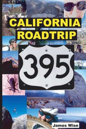 California Roadtrip 395: In a Nutshell de James Wise