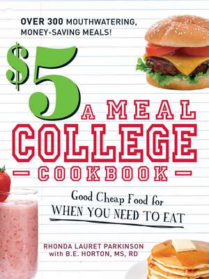 $5 a Meal College Cookbook: Good Cheap Food for When You Need to Eat de Rhonda Lauret Parkinson