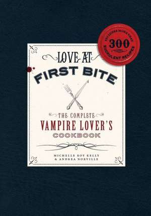 Love at First Bite: The Complete Vampire Lover's Cookbook de Michelle Rae Kelly