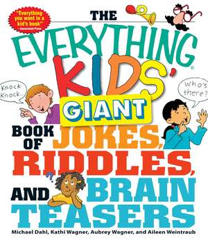 The Everything Kids' Giant Book of Jokes, Riddles, and Brain Teasers de Michael Dahl