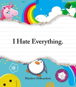 I Hate Everything de Matthew DiBenedetti