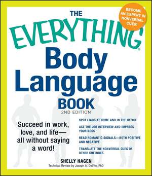 The Everything Body Language Book: Succeed in work, love, and life - all without saying a word! de Shelly Hagen