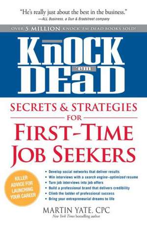 Knock 'em Dead Secrets & Strategies for First-Time Job Seekers de Martin Yate