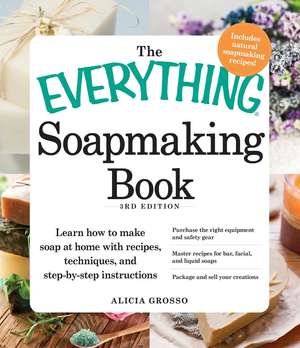 The Everything Soapmaking Book de Alicia Grosso