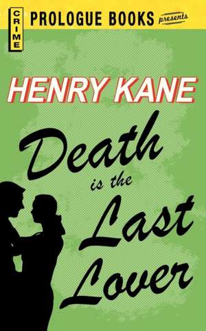 Death Is the Last Lover de Henry Kane