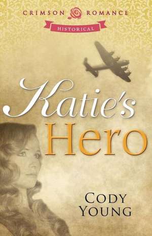 Katie's Hero de Cody Young