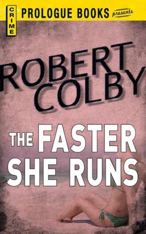 The Faster She Runs de Robert Colby