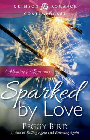 Sparked by Love de Peggy Bird