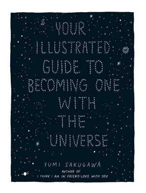 Your Illustrated Guide To Becoming One With The Universe de Yumi Sakugawa