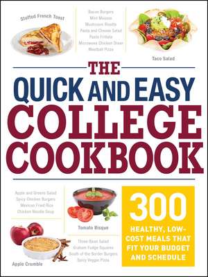 The Quick and Easy College Cookbook: 300 Healthy, Low-Cost Meals that Fit Your Budget and Schedule de Adams Media