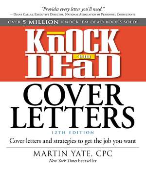 Knock 'em Dead Cover Letters: Cover Letters and Strategies to Get the Job You Want de Martin Yate CPC