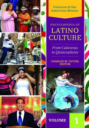 Encyclopedia of Latino Culture Three Volume Set: Cultures of the American Mosaic de Charles M. Tatum