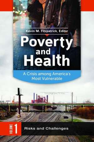 Poverty and Health: A Crisis Among America's Most Vulnerable de Kevin M. Fitzpatrick