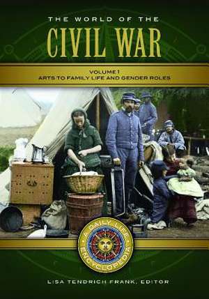 The World of the Civil War [2 Volumes]: A Daily Life Encyclopedia de Lisa Tendrich Frank