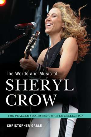 The Words and Music of Sheryl Crow de Christopher Gable